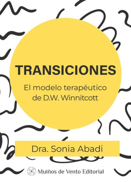 Transiciones: El modelo terapéitico de D.W. Winnicott by Dra. Sonia Abadi