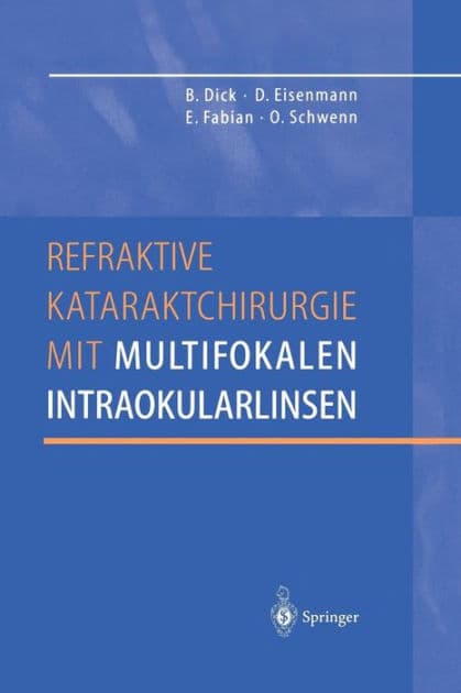 Refraktive Kataraktchirurgie mit multifokalen Intraokularlinsen by Burkhard Dick