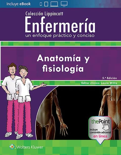 Colección Lippincott Enfermería. Un enfoque práctico y conciso: Anatomía y fisiología by Lippincott Williams, Wilkins