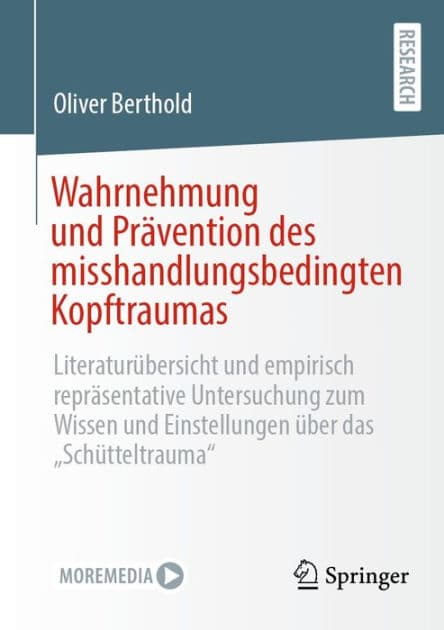Wahrnehmung und Prï¿½vention des misshandlungsbedingten Kopftraumas: Literaturï¿½bersicht und empirisch reprï¿½sentative Untersuchung zum Wissen und Einstellungen ï¿½ber das "Schï¿½tteltrauma" by Oliver Berthold