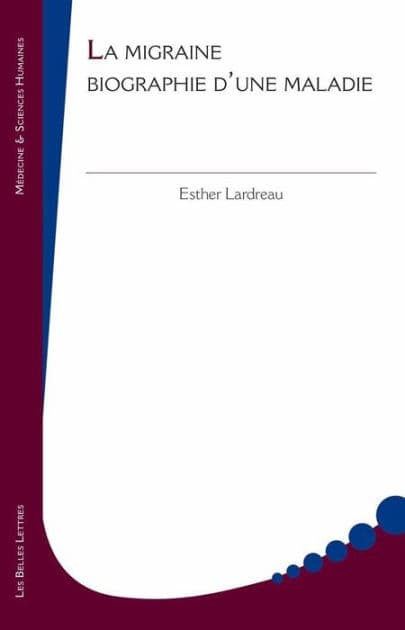 La Migraine, biographie d'une maladie by Esther Lardreau