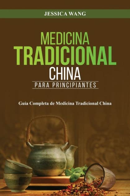 Medicina Tradicional China para Principiantes: GuÃ¯Â¿Â½a Completa de Medicina Tradicional China by Jessica Wang