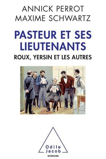 Pasteur et ses lieutenants: Roux, Yersin et les autres by Annick Perrot