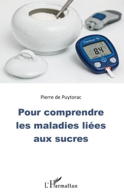 Pour comprendre les maladies liées aux sucres by Pierre De Puytorac