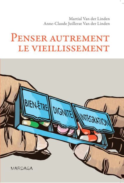 Penser autrement le vieillissement: Pour une approche humaniste du vieillissement cérébral by Martial Van der Linden