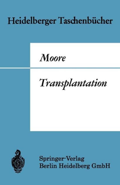 Transplantation: Geschichte und Entwicklung bis zur heutigen Zeit by Francis D. Moore
