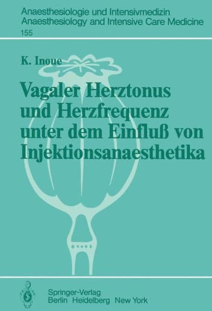 Vagaler Herztonus und Herzfrequenz unter dem Einfluï¿½ von Injektionsanaesthetika: Eine Studie an narkotisierten Katzen by K. Inoue