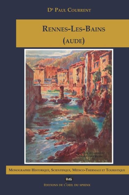RENNES-LES-BAINS (AUDE) Monographie Historique, Scientifique, Médico-Thermale et Touristique by Marie Debosque