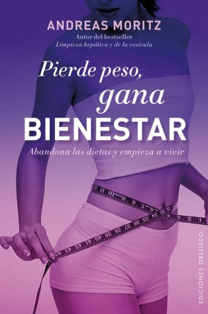Pierde peso, gana bienestar by Andreas Moritz
