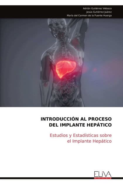 Introducciï¿½n Al Proceso del Implante Hepï¿½tico: Estudios y Estadï¿½sticas sobre el Implante Hepï¿½tico by Adriïn Gutiïrrez Velasco