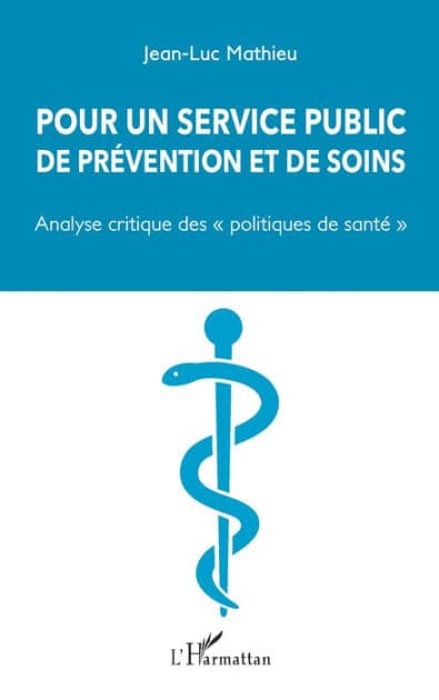 Pour un service public de prévention et de soins: "Analyse critique des "politiques de santé" by Jean-Luc Mathieu