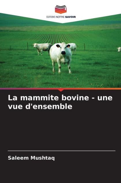 La mammite bovine - une vue d'ensemble by Saleem Mushtaq