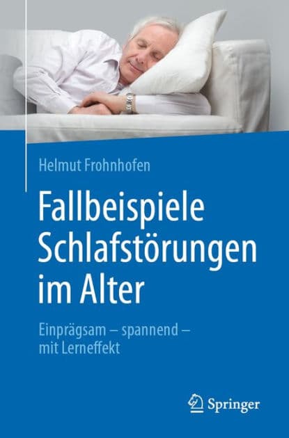 Fallbeispiele Schlafstï¿½rungen im Alter: Einprï¿½gsam - spannend - mit Lerneffekt by Helmut Frohnhofen