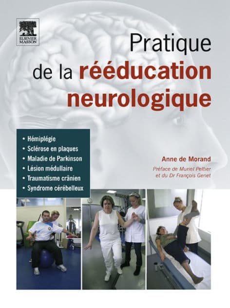 Pratique de la rééducation neurologique by Anne de Morand