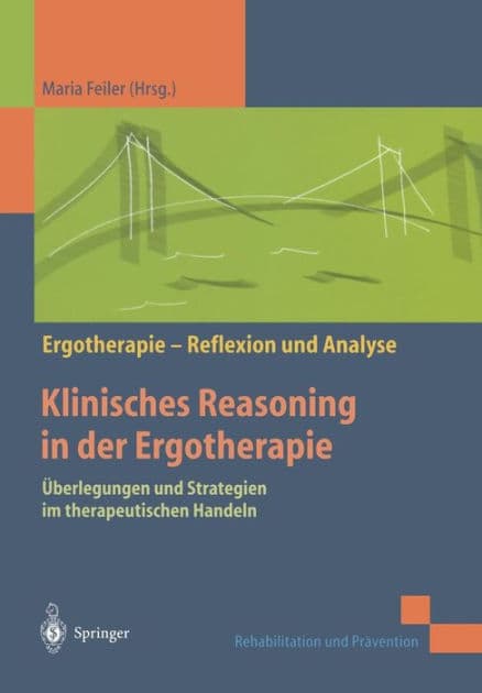 Klinisches Reasoning in der Ergotherapie: ï¿½berlegungen und Strategien im therapeutischen Handeln by B. Shell, Christina Jerosch-Herold, M. Fleming, Maria Feiler, Ulrike Marotzki