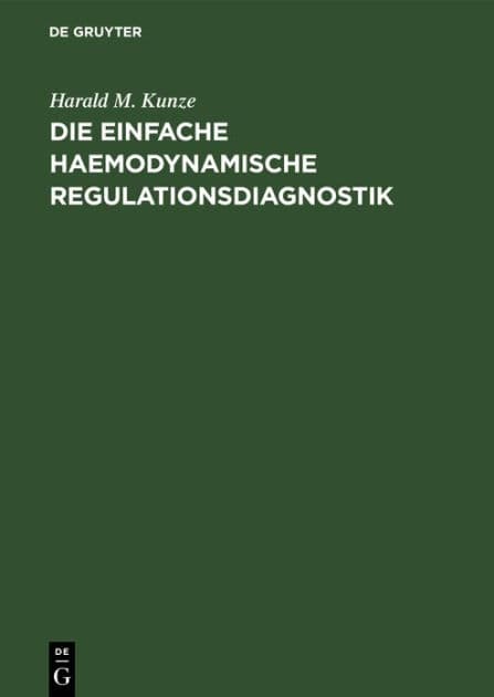 Die einfache haemodynamische Regulationsdiagnostik: Ein Beitrag zur Diagnose der funktionellen Konstitution des Menschen by Harald M. Kunze