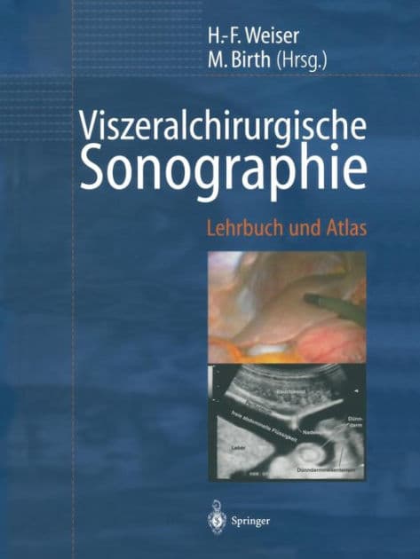 Viszeralchirurgische Sonographie: Lehrbuch und Atlas by H.-F. Weiser