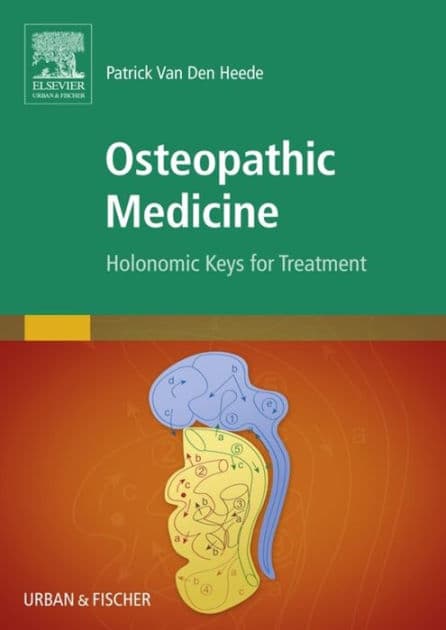 Osteopathic Medicine: Holonomic keys for treatment by Patrick van den Heede