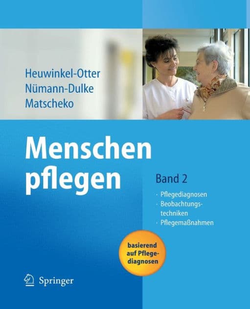 Menschen pflegen: Band 2: Pflegediagnosen Beobachtungstechniken Pflegemaï¿½nahmen by Annette Heuwinkel
