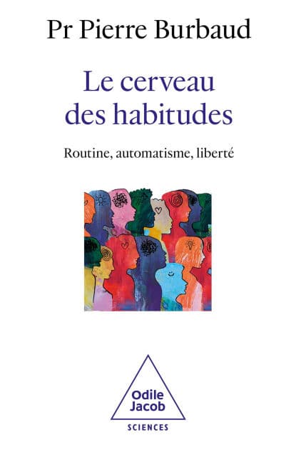 Le Cerveau des habitudes: Routine, automatisme, liberté by Pierre Burbaud
