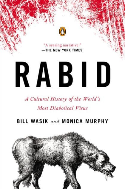 Rabid: A Cultural History of the World's Most Diabolical Virus by Bill Wasik