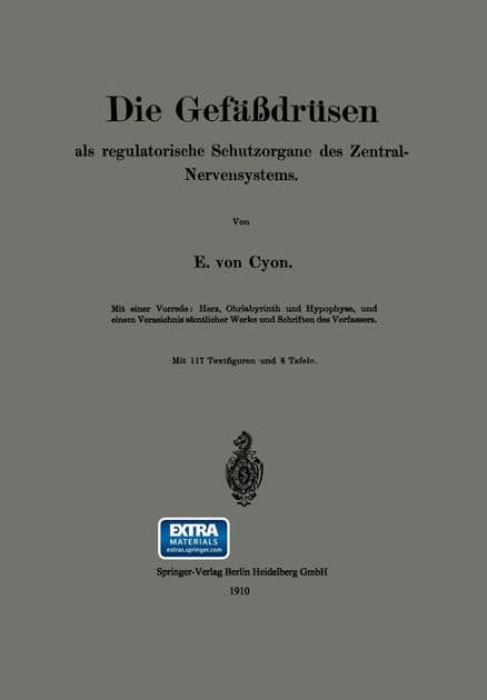 Die Gefäßdrüsen: als regulatorische Schutzorgane des Zentral-Nervensystems by Élie de Cyon