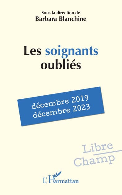 Les soignants oubliés: décembre 2019 - décembre 2023 by Barbara Blanchine