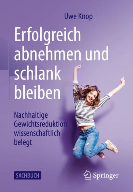 Erfolgreich abnehmen und schlank bleiben: Nachhaltige Gewichtsreduktion wissenschaftlich belegt by Uwe Knop