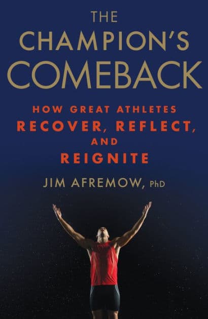 The Champion's Comeback: How Great Athletes Recover, Reflect, and Re-Ignite by Jim Afremow