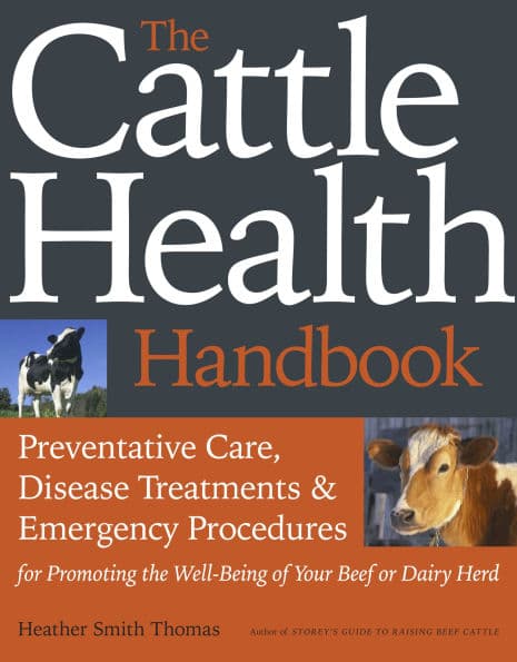 The Cattle Health Handbook by Heather Smith Thomas