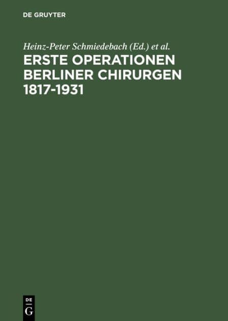 Erste Operationen Berliner Chirurgen 1817-1931 by Heinz-Peter Schmiedebach