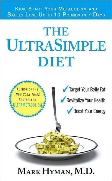 The Ultrasimple Diet: Kick-Start Your Metabolism and Safely Lose up to 10 Pounds in 7 Days by Mark Hyman MD