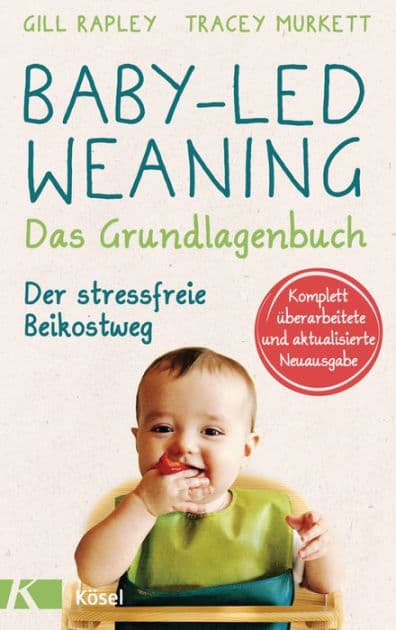 Baby-led Weaning - Das Grundlagenbuch: Der stressfreie Beikostweg by Gill Rapley