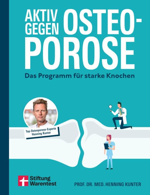 Aktiv gegen Osteoporose - Gesundheitsratgeber mit Übungen und Tipps zu Prävention, Bewegung, Ernährung, Muskelaufbau und Schmerztherapie: Das Programm für starke Knochen by Prof. Dr. med. Henning Kunter