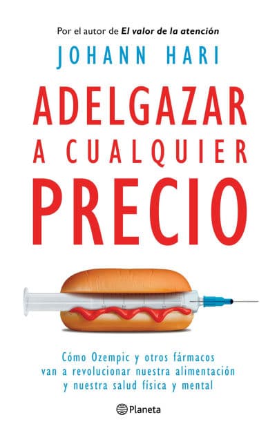 Adelgazar a cualquier precio: Cómo los nuevos fármacos contra la obesidad van a revolucionar nuestra alimentación y nuestra salud física y mental / Magic Pill by Johann Hari