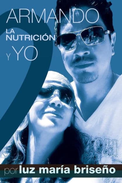 Armando, La Nutricion y Yo by Luz Maria Briseno