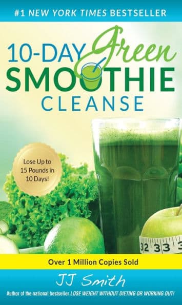 10-Day Green Smoothie Cleanse: Lose Up to 15 Pounds in 10 Days! by JJ Smith