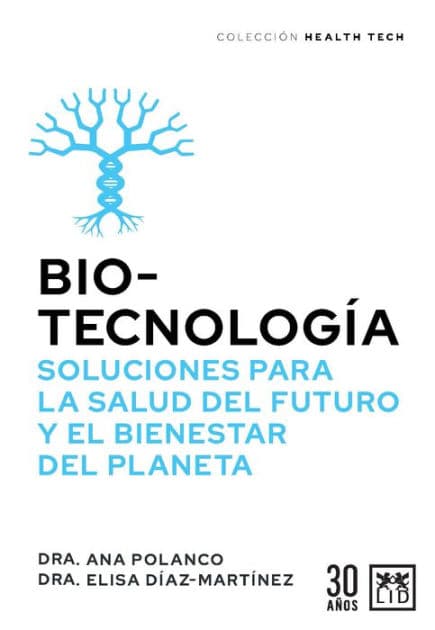 Biotecnología, soluciones para la salud del futuro by Elisa Díaz Martínez