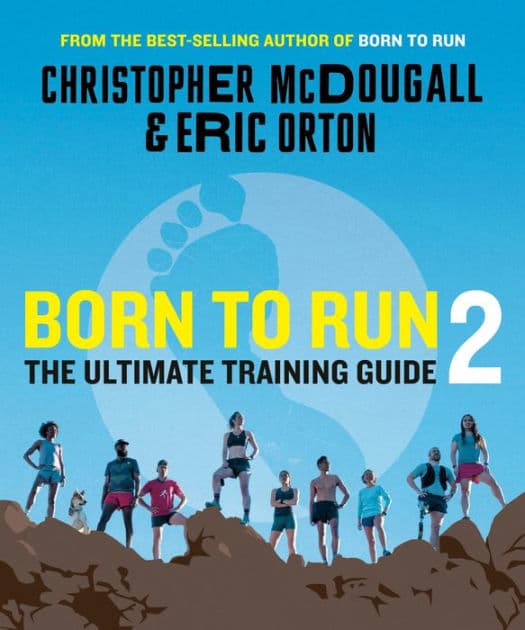 Born to Run 2: The Ultimate Training Guide by Christopher McDougall