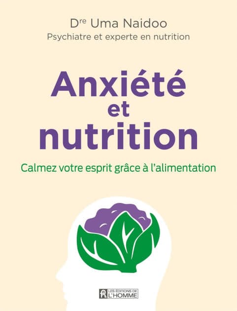 Anxiété et nutrition: Calmez votre esprit grâce à l'alimentation by Uma Naidoo