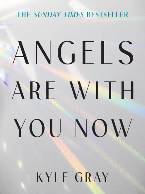 Angels Are with You Now: THE SUNDAY TIMES BESTSELLER by Kyle Gray