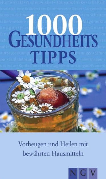 1000 Gesundheitstipps: Vorbeugen und Heilen mit bewährten Hausmitteln by Göbel Verlag, Naumann