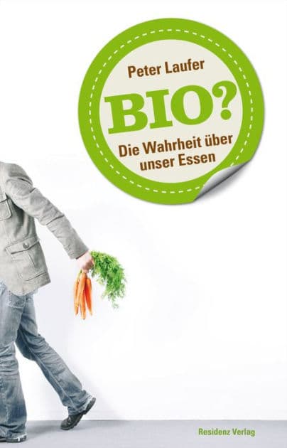 Bio?: Die Wahrheit über unser Essen by Peter Laufer