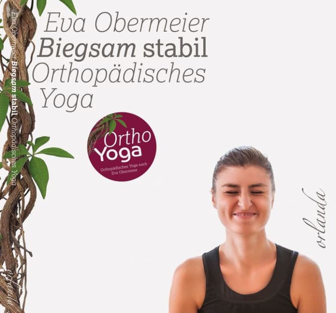 Biegsam stabil: Orthopädisches Yoga by Obermeier Eva
