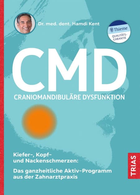 CMD - Craniomandibuläre Dysfunktion: Kiefer-, Kopf- und Nackenschmerzen: Das ganzheitliche Aktiv-Programm aus der Zahnarztpraxis by Hamdi Kent