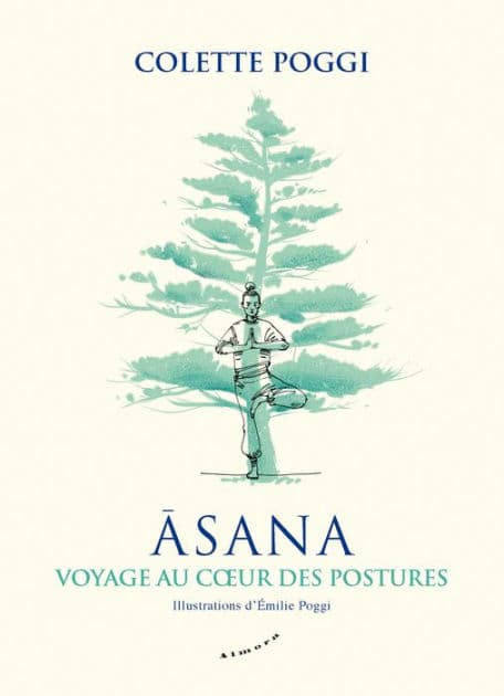 Asana - Voyage au coeur des postures by Colette Poggi