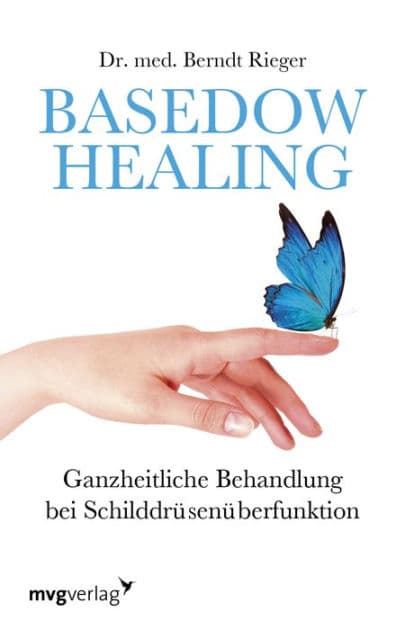 Basedow Healing: Ganzheitliche Behandlung bei Schilddrüsenüberfunktion by Berndt Rieger