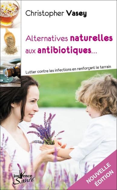 Alternatives naturelles aux antibiotiques by Christopher Vasey