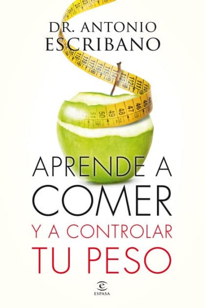 Aprende a comer y a controlar tu peso by Dr. A. Escribano Zafra