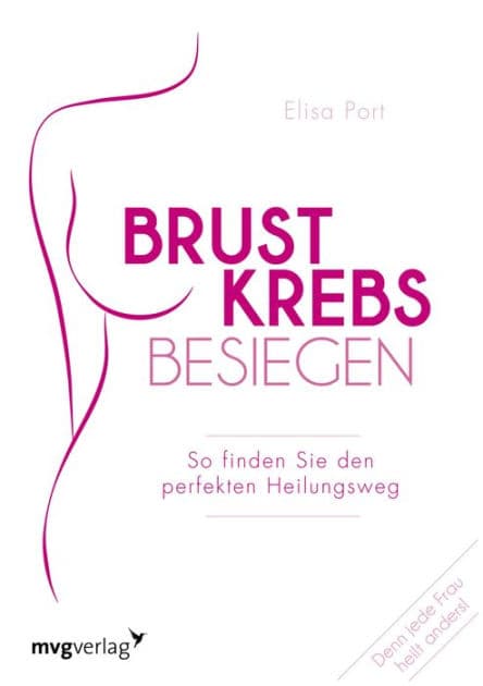 Brustkrebs besiegen: So finden Sie Ihren Heilungsweg. Die neue Generation der Brustkrebsbehandlung by Elisa Port